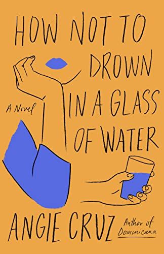 <i>How Not to Drown in a Glass of Water</i> by Angie Cruz