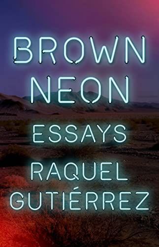 <i>Brown Neon</i>, by Raquel Gutiérrez