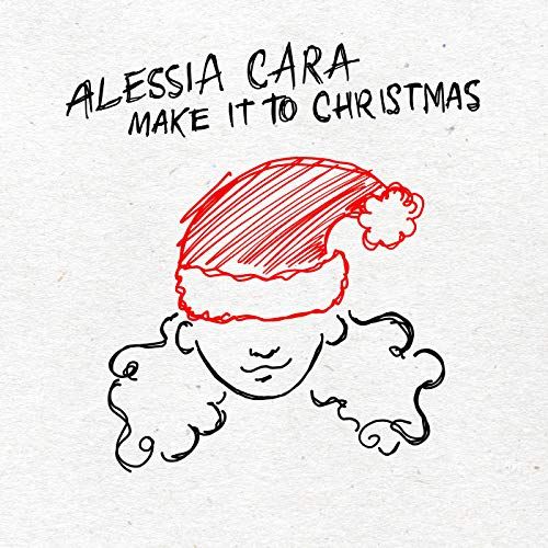 "Make It To Christmas" by Alessia Cara