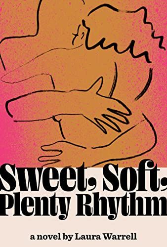 <i>Sweet, Soft, Plenty Rhythm</i>, by Laura Warrell