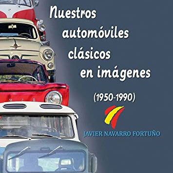 Nuestros automóviles clásicos en imágenes (1950-1990)