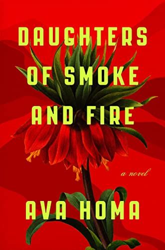 Daughters of Smoke and Fire: A Novel by Ava Homa