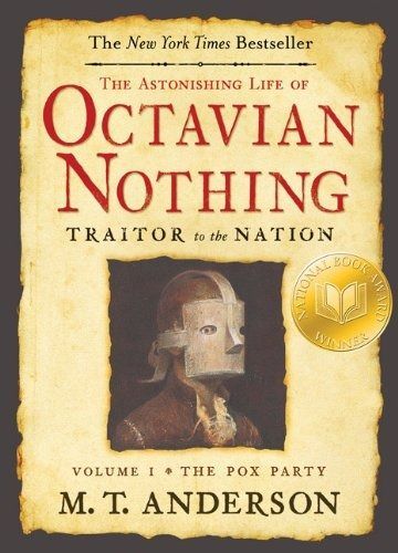 <em>The Astonishing Life of Octavian Nothing, Traitor to the Nation, Volume I: The Pox Party</em> by M. T. Anderson