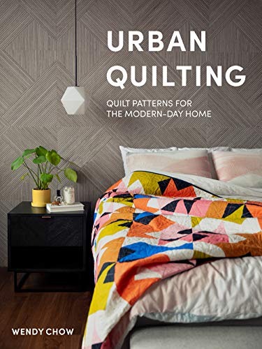 Urban Quilting: Quilt Patterns for the Modern-Day Quilter