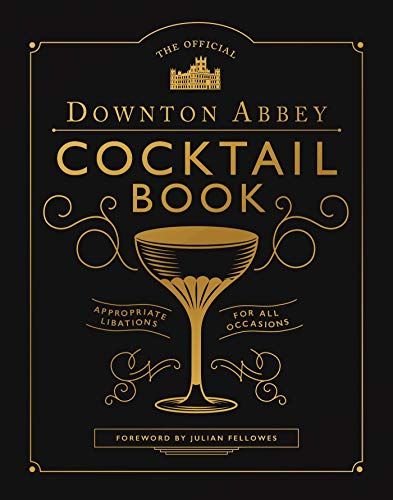 The Official Downton Abbey Cocktail Book: Appropriate Libations for All Occasions (Downton Abbey Cookery)