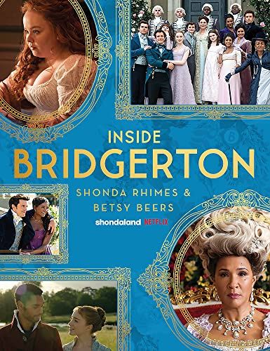 Inside Bridgerton by Shonda Rhimes and Betsy Beers