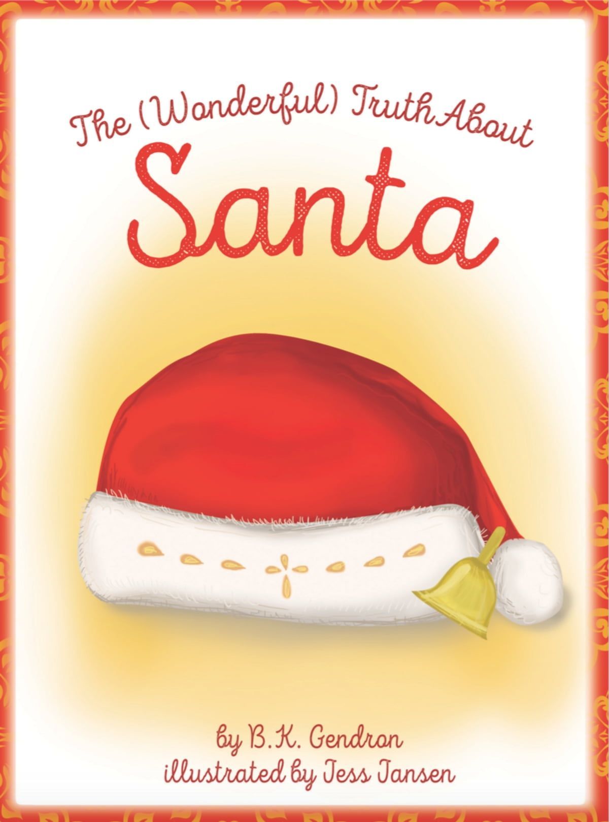 <i>The (Wonderful) Truth About Santa</i> by B. K. Gendron and Jessica Jansen