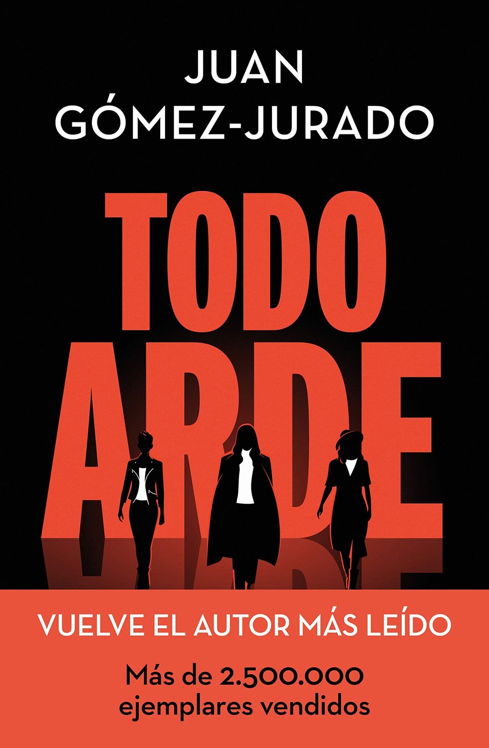 Todo arde': te contamos todo sobre la nueva novela de Juan Gómez-Jurado
