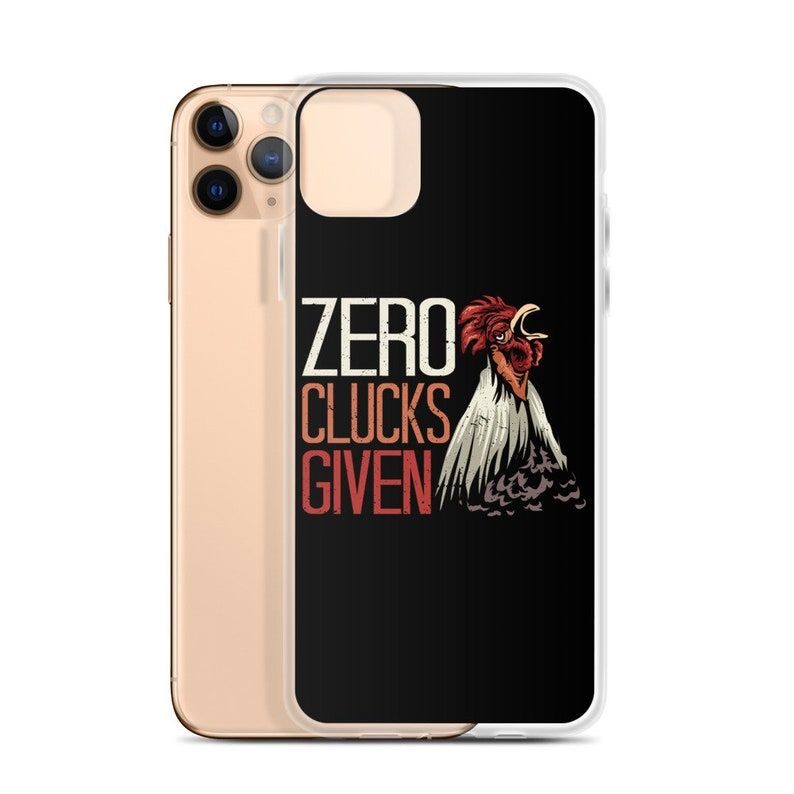 Zero Clucks Given iPhone Case