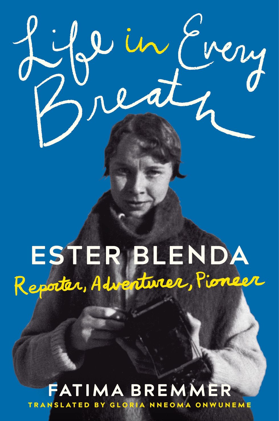 Life in Every Breath: Ester Blenda: Reporter, Adventurer, Pioneer