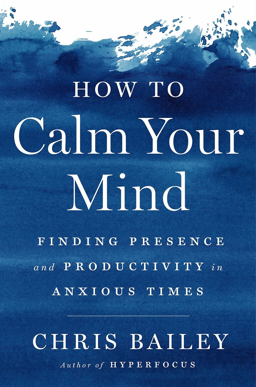 <i>How to Calm Your Mind</i>, by Chris Bailey