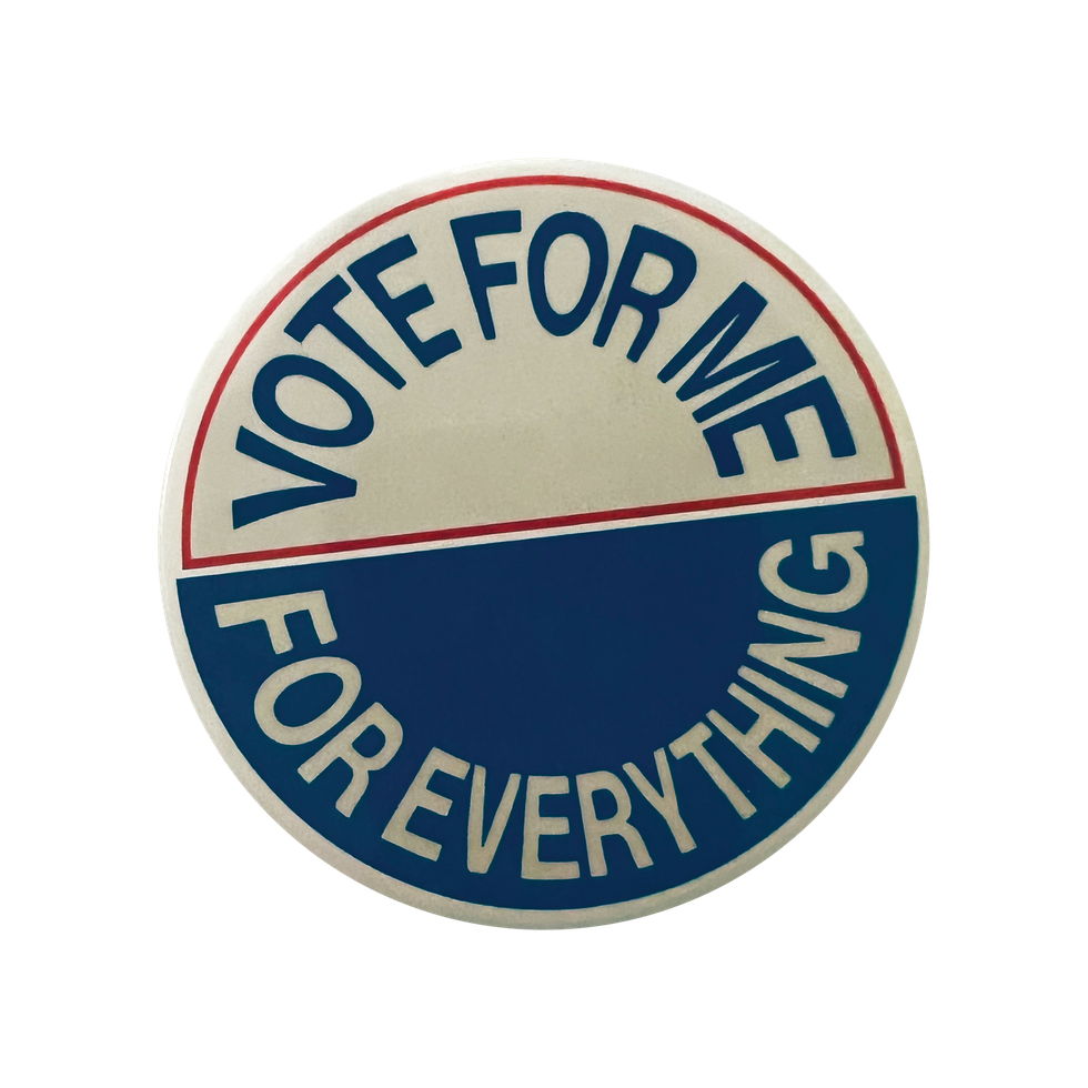 “Vote for Me for Everything” Pin
