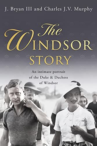 The Windsor Story: An intimate portrait of the Duke & Duchess of Windsor