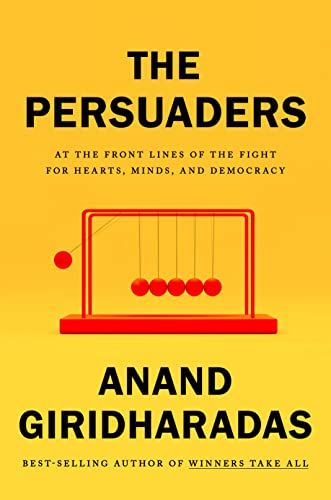 <i>The Persuaders</i>, by Anand Giridharadas