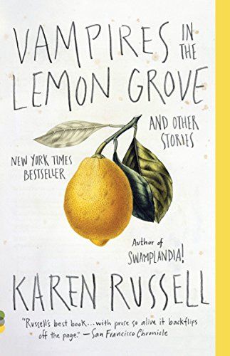<em>Vampires in the Lemon Grove</em>, by Karen Russell