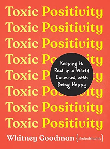 Toxic Positivity: Keeping It Real in a World Obsessed with Being Happy