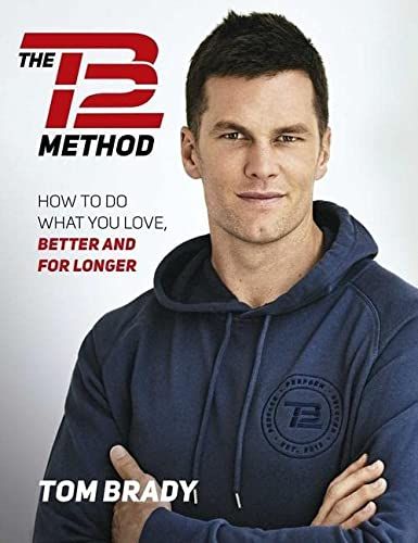 'The TB12 Method: How to Do What You Love, Better and for Longer'