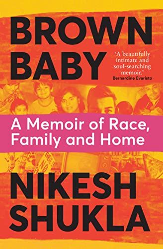 Brown Baby: A Memoir of Race, Family and Home - Nikesh Shukla