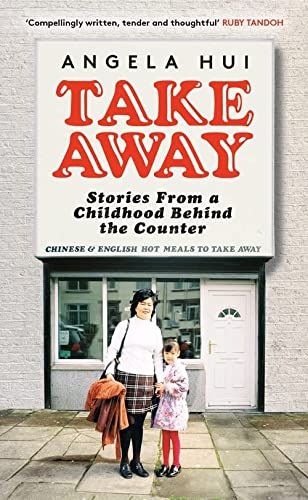 Takeaway: Stories From A Childhood Behind The Counter - Angela Hui