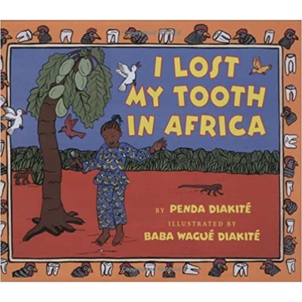 <I>I Lost My Tooth In Africa’ by Penda Diakité</i> illustrated by Baba Wagué Diakité 