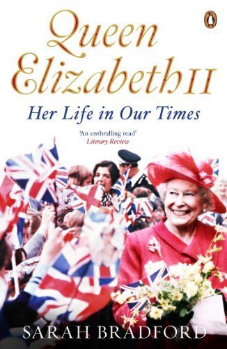 Queen Elizabeth II: Her Life In Our Times by Bradford, Sarah (2012) Paperback