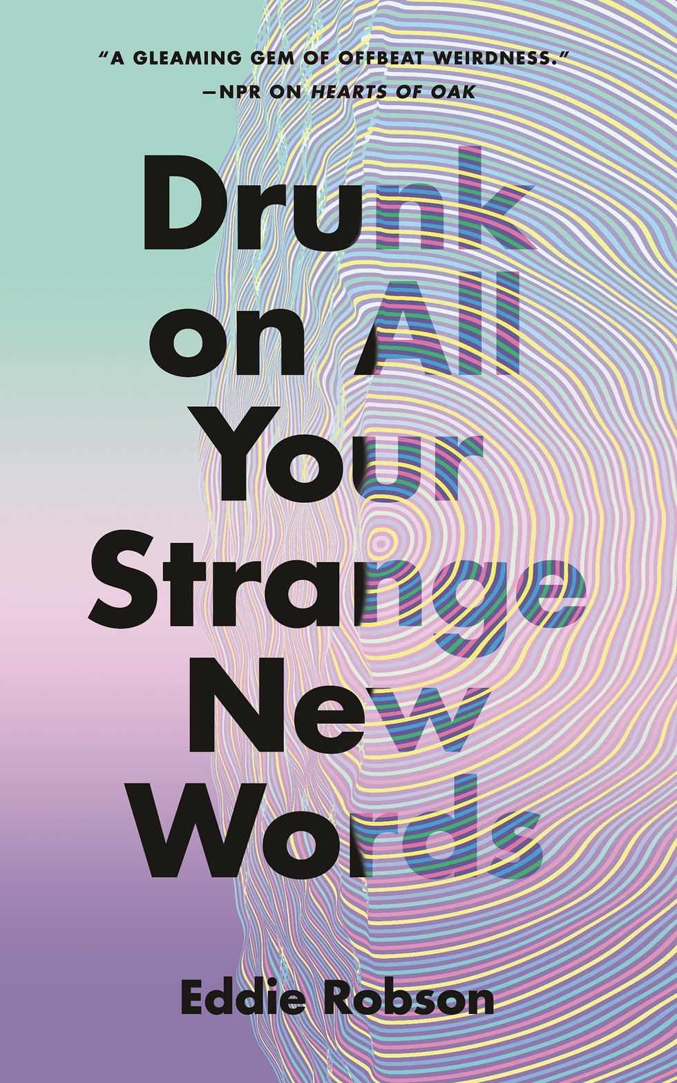 <i>Drunk on All Your Strange New Words</i>, by Eddie Robinson
