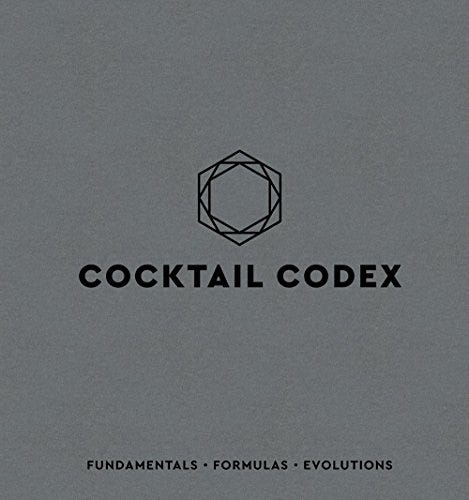 Cocktail Codex: Fundamentals, Formulas, Evolutions