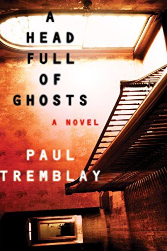"A Head Full of Ghosts" by Paul Tremblay