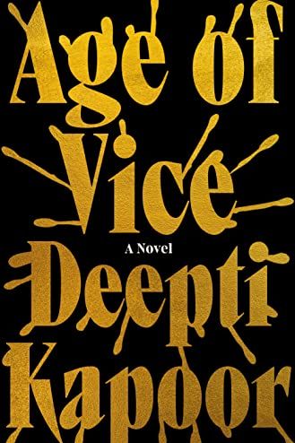 Age of Vice: A Novel by Deepti Kapoor