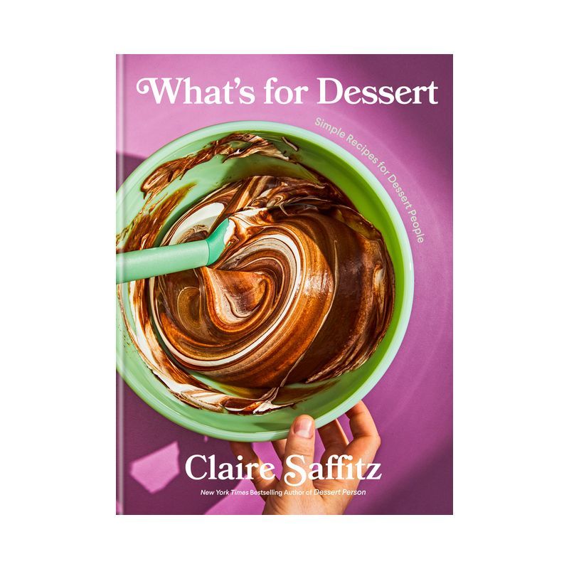 What's For Dessert - By Claire Saffitz (hardcover)