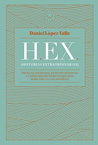 'H. EX. Historias Extraordinarias' de Daniel López Valle