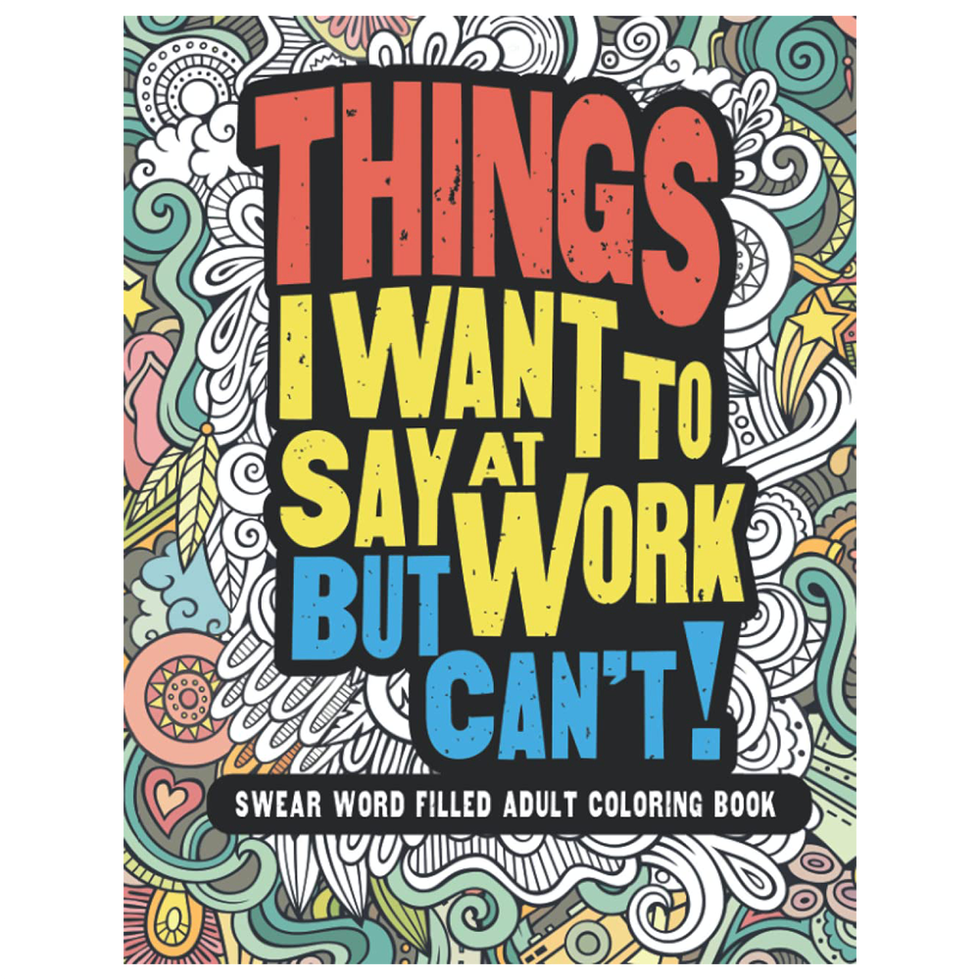 <I>Things I Want to Say at Work But Can’t!</i> Adult Coloring Book