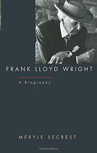 <em>Frank Lloyd Wright: A Biography</em>, by Meryle Secrest