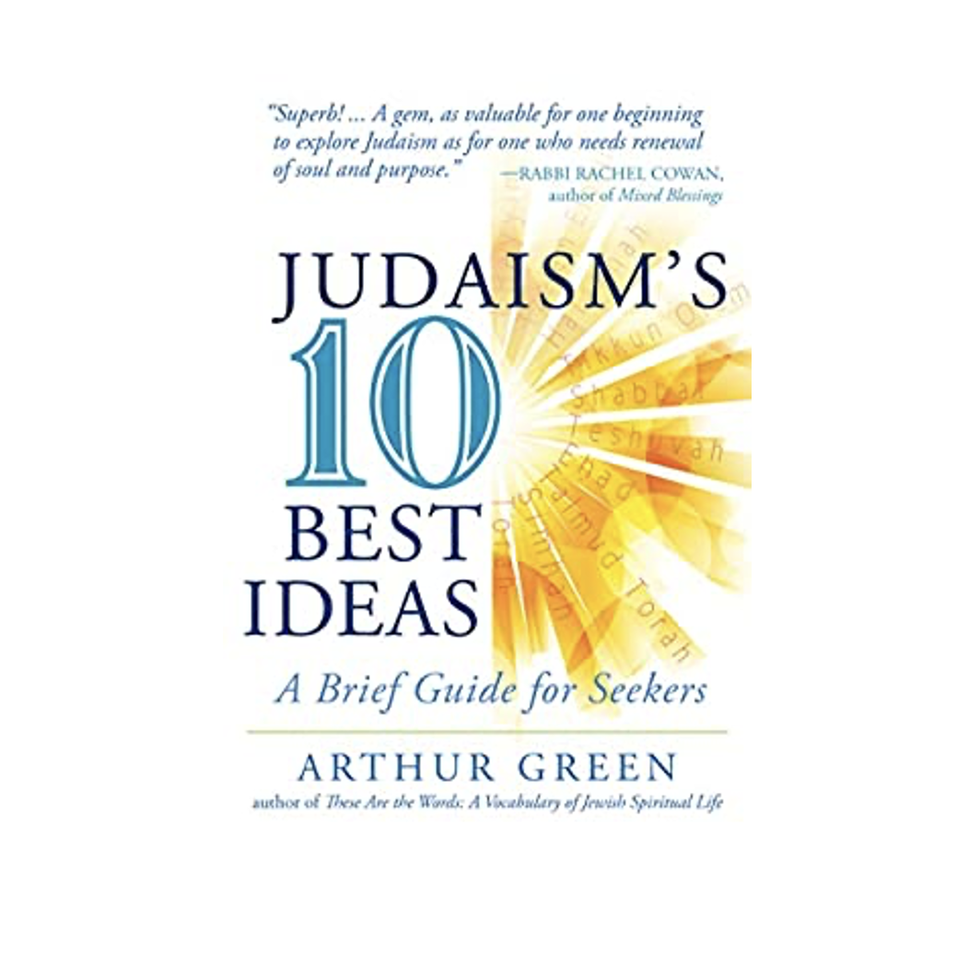 Judaism's Ten Best Ideas by Arthur Green