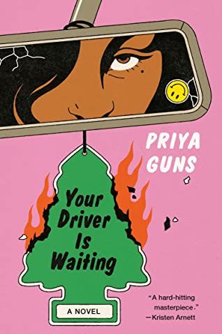 Your Driver Is Waiting: A Novel by Priya Guns