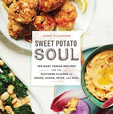 'Sweet Potato Soul: 100 Easy Vegan Recipes for the Southern Flavors of Smoke, Sugar, Spice, and Soul' by Jenné Claiborne