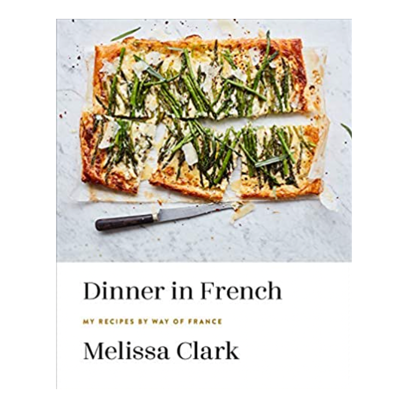 Dinner in French: My Recipes by Way of France: A Cookbook