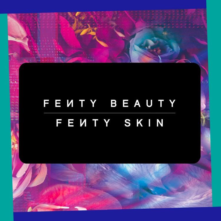 E-Gift Cards  Fenty Beauty + Fenty Skin