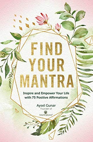 Find Your Mantra: Inspire and Empower Your Life with 75 Positive Affirmations 