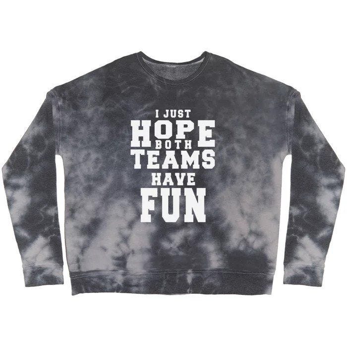 I Just Hope Both Teams Have Fun Shirt, Funny Super Bowl Football