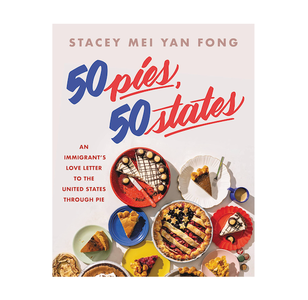 50 Pies, 50 States: An Immigrant's Love Letter to the United States Through Pie