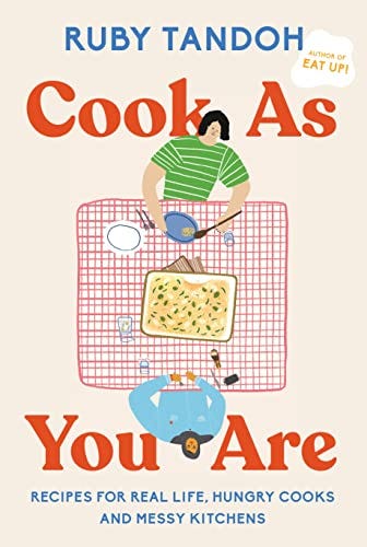 Cook As You Are: Recipes for Real Life, Hungry Cooks, and Messy Kitchens