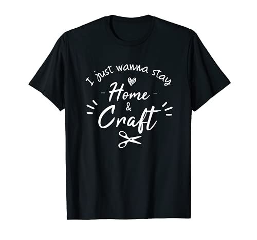 'I Just Wanna Stay Home and Craft' Tee 