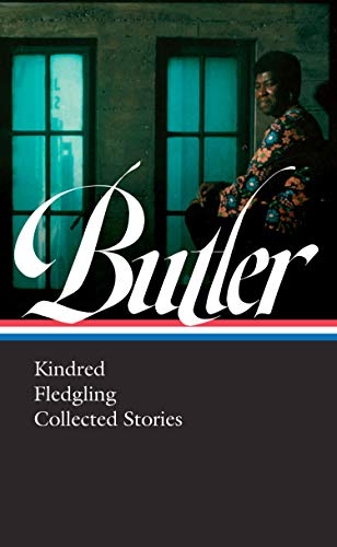 Kindred, Fledgling, Collected Stories by Octavia E. Butler