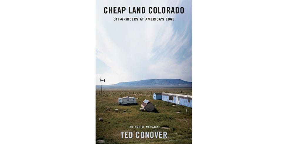 <i>CHEAP LAND COLORADO: OFF-GRIDDERS AT AMERICA'S EDGE</i>, BY TED CONOVER