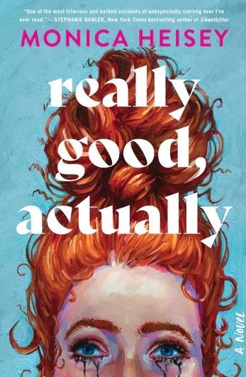 <i>Really Good, Actually</i> by Monica Heisey