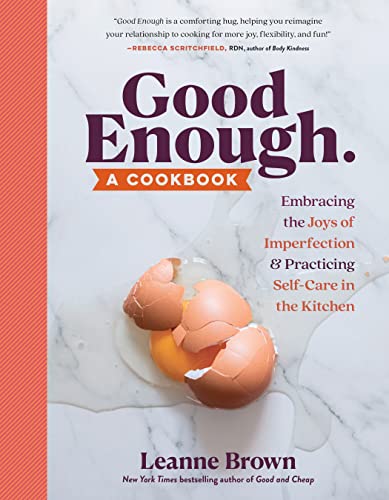 Good Enough: Embracing the Joys of Imperfection and Practicing Self-Care in the Kitchen
