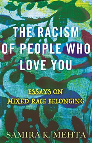 <i>The Racism of People Who Love You</i>, by Samira K. Mehta