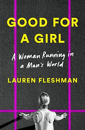 'Good for a Girl: A Woman Running in a Man's World' by Lauren Fleshman