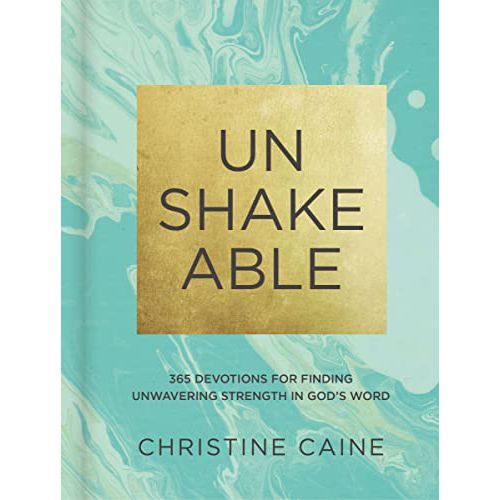 Unshakeable: 365 Devotions for Finding Unwavering Strength in God’s Word